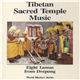 Eight Lamas From Drepung - Tibetan Sacred Temple Music