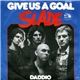 Slade - Give Us A Goal