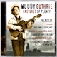 Woody Guthrie - Pastures Of Plenty