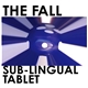 The Fall - Sub-Lingual Tablet