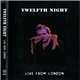 Twelfth Night - Live From London