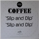 Coffee - Slip And Dip