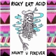 Ricky Eat Acid - Haunt U Forever